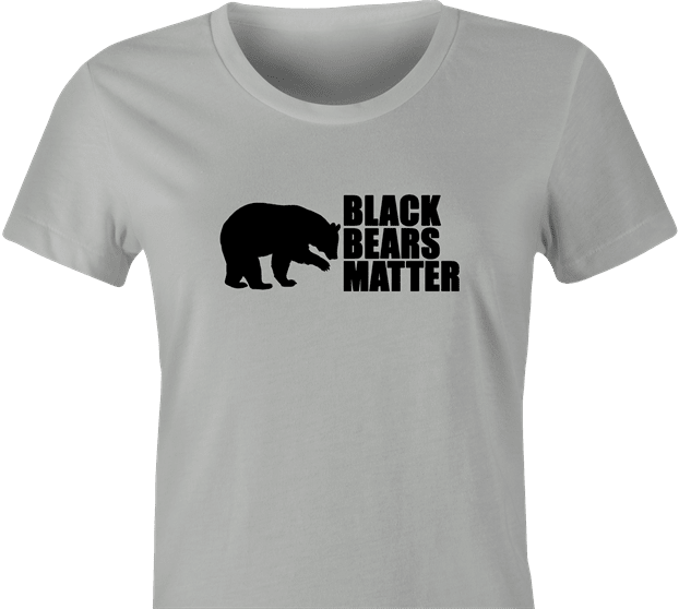 funny Black Bears Matter Hunting Social Justice Parody t-shirt white women's 