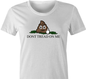 Funny Dont Tread On Me Parody | Step in Poop Parody White Women's T-Shirt