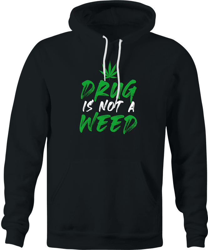 Funny Weed Is Not A Drug Black Hoodie