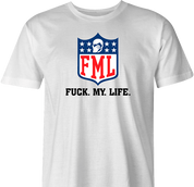 funny FML fuck my life NFL fanatasy football t-shirt white men's