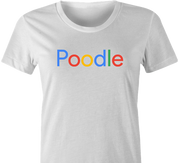 funny For People Who Love Poodles Google t-shirt white women's