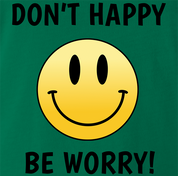 funny don't worry be happy parody t-shirt men's green