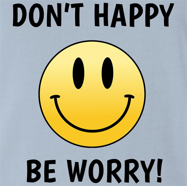 funny don't worry be happy parody t-shirt men's light blue