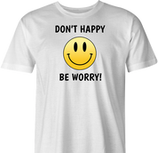 funny don't worry be happy parody t-shirt men's white 