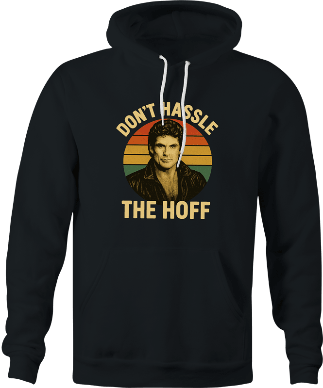 funny david hasselhoff don't hassle the hoff men's black hoodie