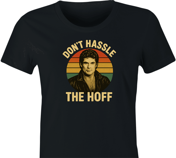 funny david hasselhoff don't hassle the hoff women's black t-shirt 