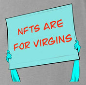 Unlock your inner virgin potential with the NFTs Are For Virgins shirt and hoodie! (Who needs a love life?!) Join the Virgin League and celebrate your lack of bedpost notches! - Mens Ash T-Shirt