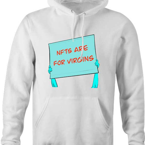Unlock your inner virgin potential with the NFTs Are For Virgins shirt and hoodie! (Who needs a love life?!) Join the Virgin League and celebrate your lack of bedpost notches! - White Hoodie