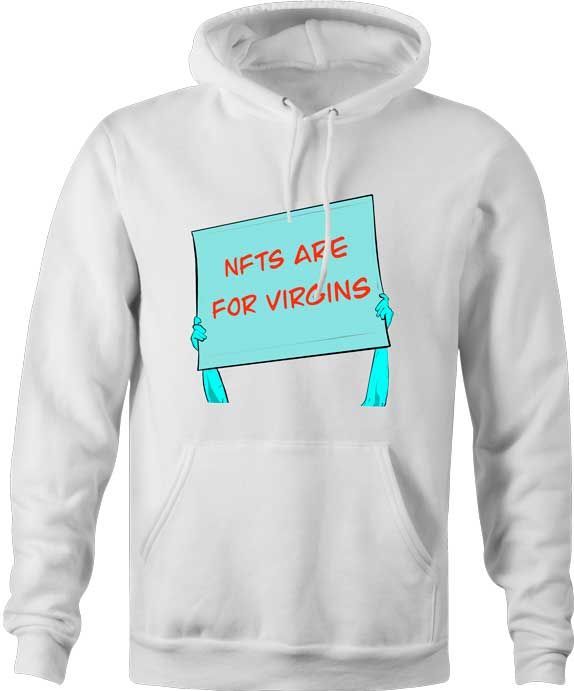 Unlock your inner virgin potential with the NFTs Are For Virgins shirt and hoodie! (Who needs a love life?!) Join the Virgin League and celebrate your lack of bedpost notches! - White Hoodie