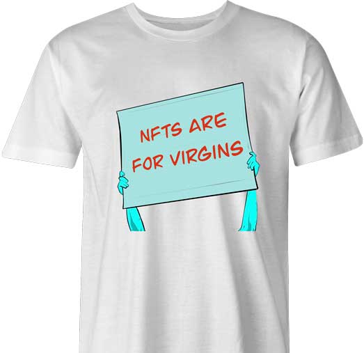 Unlock your inner virgin potential with the NFTs Are For Virgins shirt and hoodie! (Who needs a love life?!) Join the Virgin League and celebrate your lack of bedpost notches! - Mens White T-SHirt
