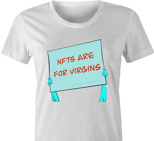 Unlock your inner virgin potential with the NFTs Are For Virgins shirt and hoodie! (Who needs a love life?!) Join the Virgin League and celebrate your lack of bedpost notches! - Womens White T-SHirt