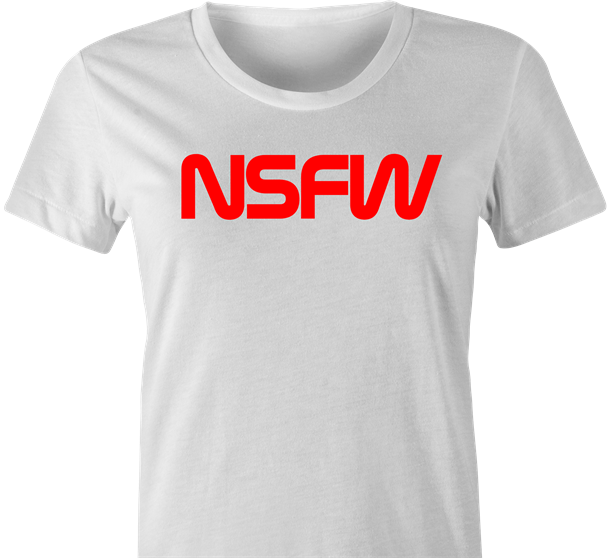 funny not safe for work NASA t-shirt women's white