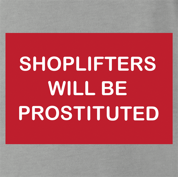 funny shoplifters will be prostituted t-shirt men's ash