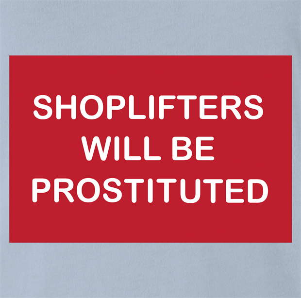 funny shoplifters will be prostituted t-shirt men's light blue