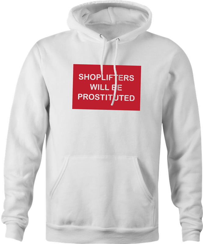 funny shoplifters will be prostituted hoodie men's white 