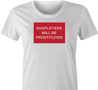 funny shoplifters will be prostituted t-shirt women's white 