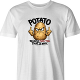 Potato. Just Because