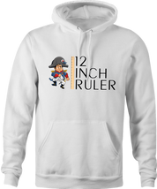 funny napoleon bonaparte 12 inch ruler- play on words white hoodie