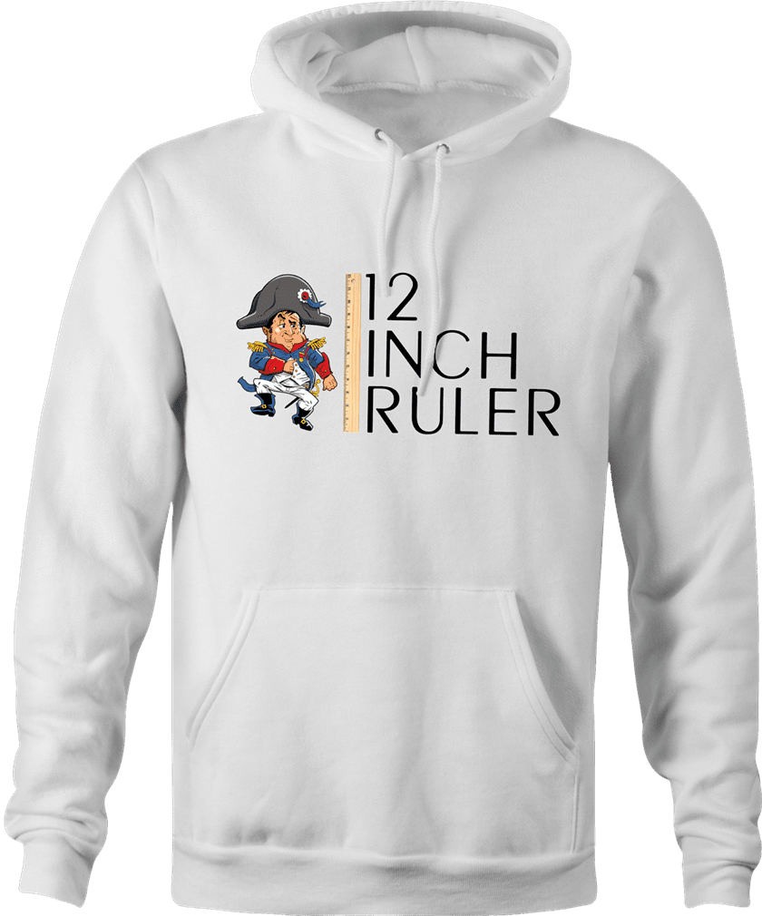 funny napoleon bonaparte 12 inch ruler- play on words white hoodie
