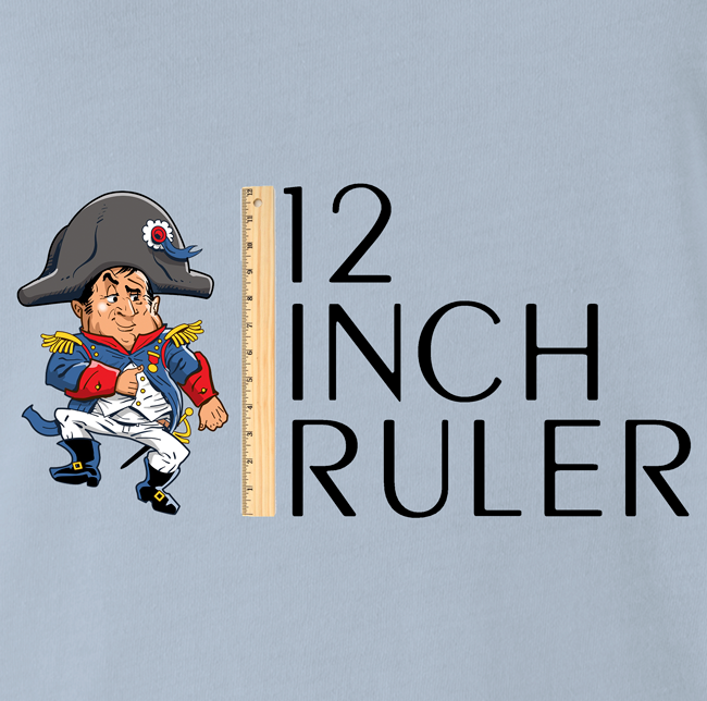 funny napoleon bonaparte 12 inch ruler- play on words light blue t-shirt