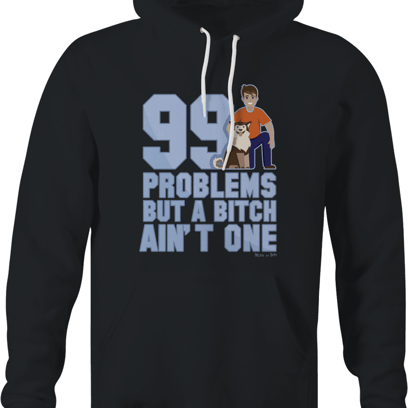 99 Problems Funny Dog T-Shirt Funny Dog Hoodie Black