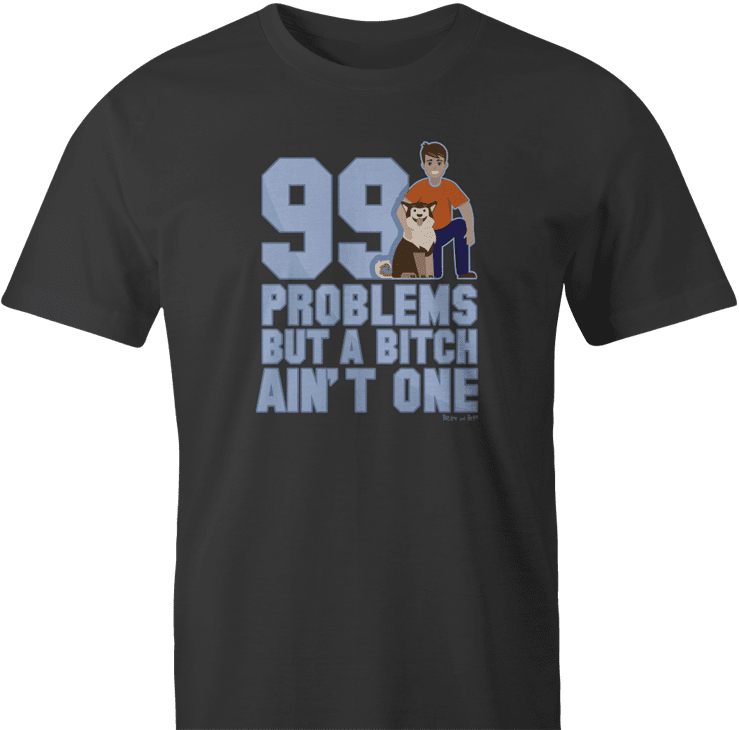 99 Problems Funny Dog T-Shirt Funny Dog T-Shirt Black