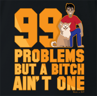 99 Problems Funny Dog T-Shirt logo black