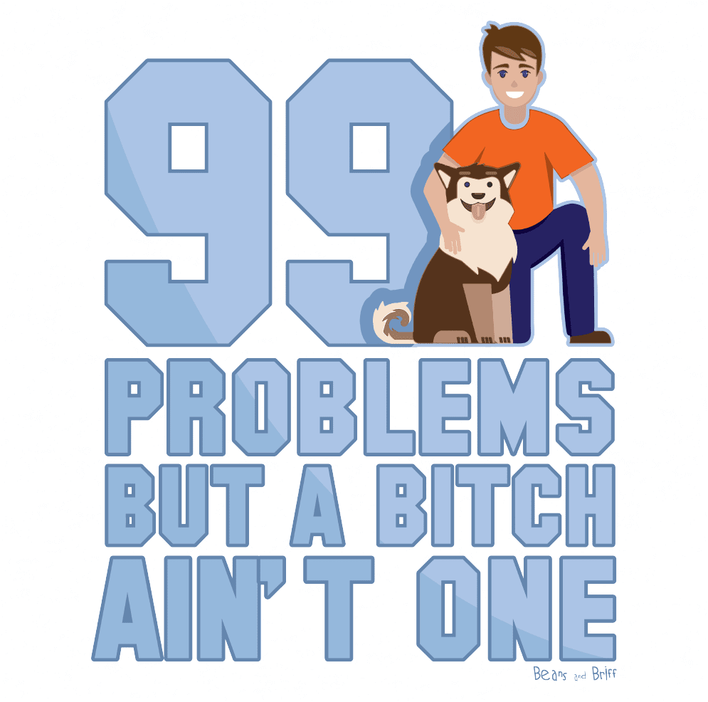 99 Problems Funny Dog T-Shirt logo white 