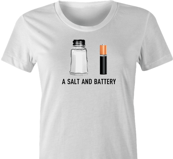 funny pun a salt and battery a salt and battery t-shirt white women's