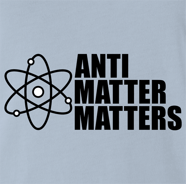 funny Anti Matter Matters Social Justice Parodyl Light Blue t-shirt