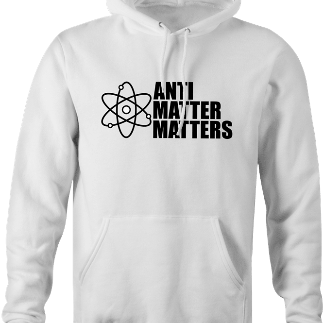 funny Anti Matter Matters Social Justice Parodyl white hoodie