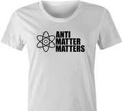 funny Anti Matter Matters Social Justice Parodyl white women's t-shirt