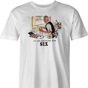 Funny sexist Anything For Sex White Men's T-Shirt 