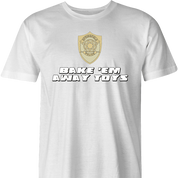 funny bake 'em away toys men's white t-shirt