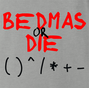 funny Bedmas Or Die Math Parody ash grey t-shirt