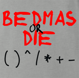 Bedmas Or Die