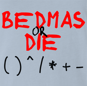 funny Bedmas Or Die Math Parody light Blue t-shirt