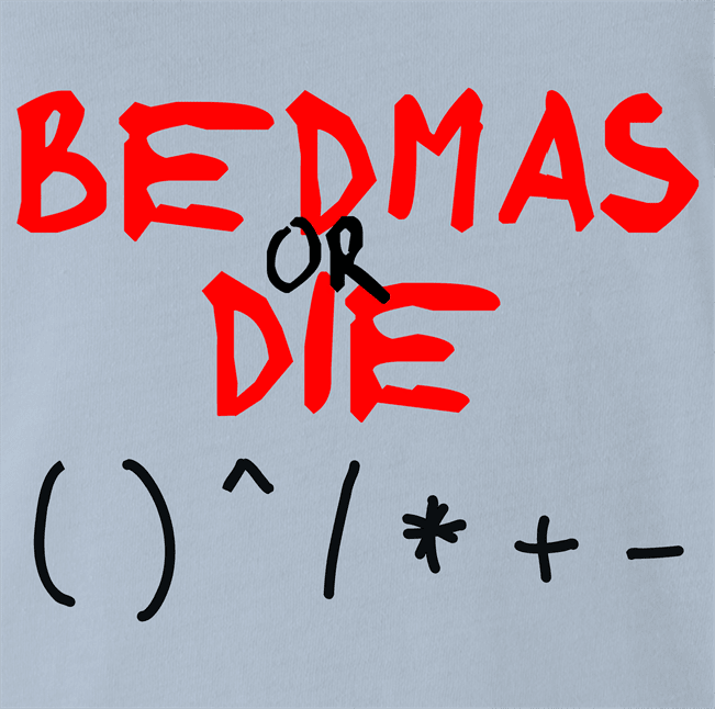 funny Bedmas Or Die Math Parody light Blue t-shirt
