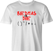 funny Bedmas Or Die Math Parody white men's t-shirt