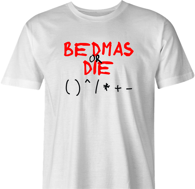 funny Bedmas Or Die Math Parody white men's t-shirt