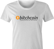 BTC bitcoin bitchcoin white women's t-shirt 