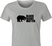 funny Black Bears Matter Hunting Social Justice Parody t-shirt white women's 