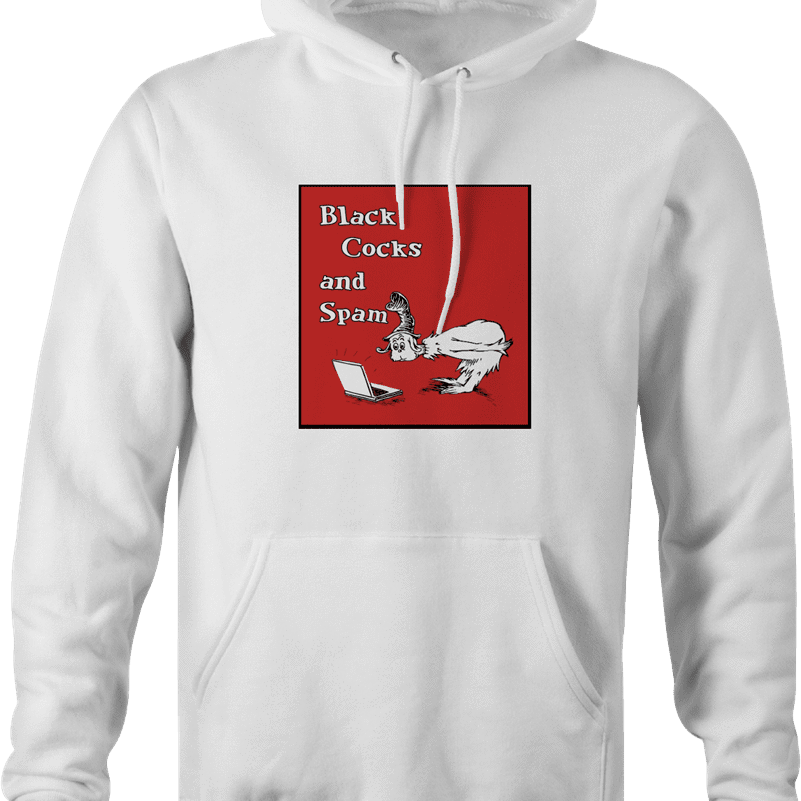 Funny NSFW black cocks and spam white hoodie