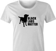funny Black Labs Matter For Dog Lovers t-shirt white women's 