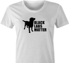 funny Black Labs Matter For Dog Lovers t-shirt white women's 
