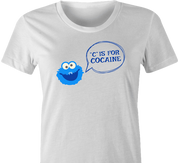 funny C is For Cocaine cookie t-shirt women's white 