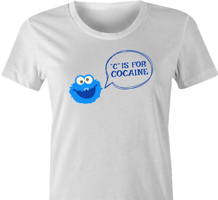 funny C is For Cocaine cookie t-shirt women's white 