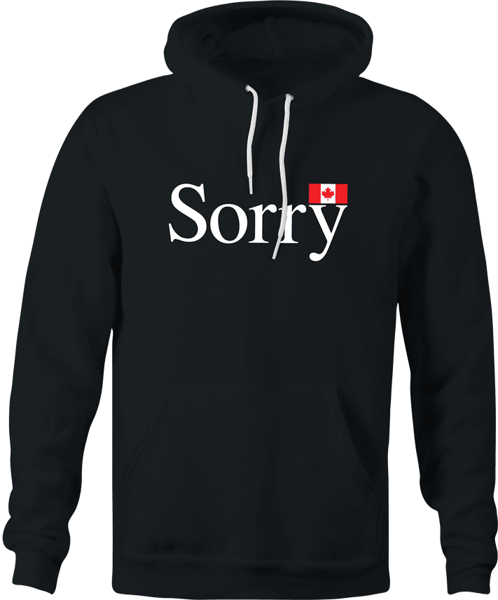 funny Canadian Sorry Canada black hoodie