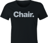funny women's black chair parody t-shirt 