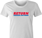 funny Return Anything big box retail store women's t-shirt white 
